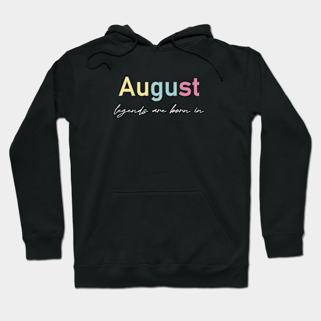 legends are born in august Hoodie by heisenbergart